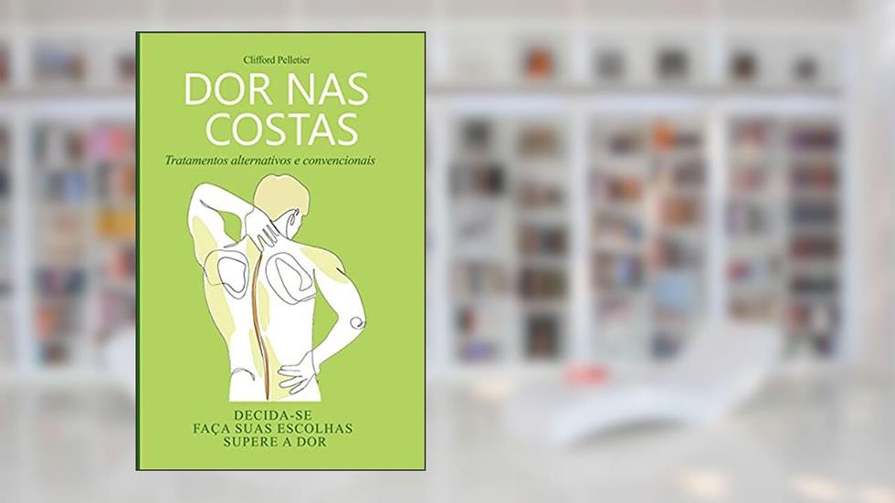 DOR NAS COSTAS: Tratamentos alternativos e convencionais, do autor Clifford Pelletier