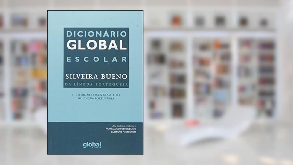 Dicionário Global - Escolar Silveira Bueno da Língua Portuguesa, do autor Silveira Bueno