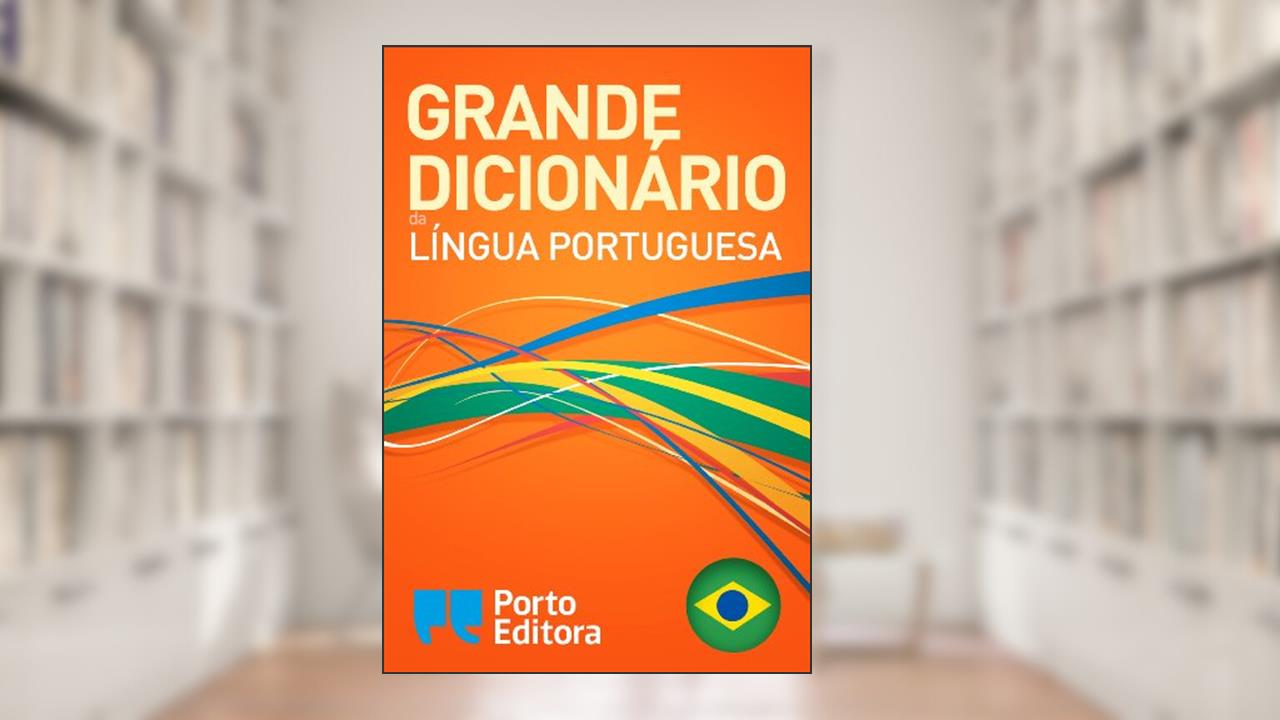 Grande Dicionário da Língua Portuguesa da Porto Editora, do autor Porto Editora