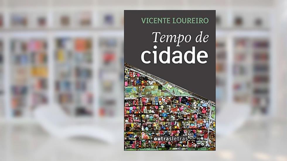 Tempo de cidade (crônicas), do autor Vicente Loureiro