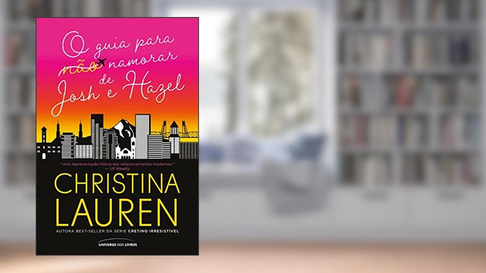 O guia para (não) namorar de Josh e Hazel, do autor Christina Lauren
