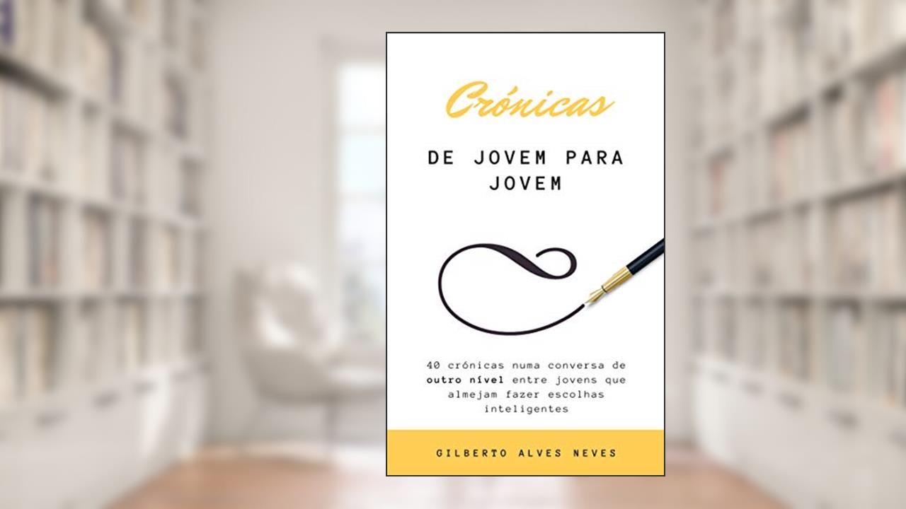 Crónicas de Jovem para Jovem (Mensagens Motivacionais Livro 1), do autor Gilberto Alves Neves
