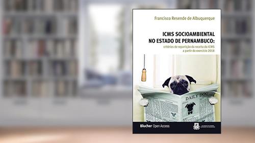 Capa de ICMS Socioambiental no Estado de Pernambuco: Critérios de Repartição da Receita do ICMS a Partir do Exercício 2018, do autor Francisco Resende de Albuquerque