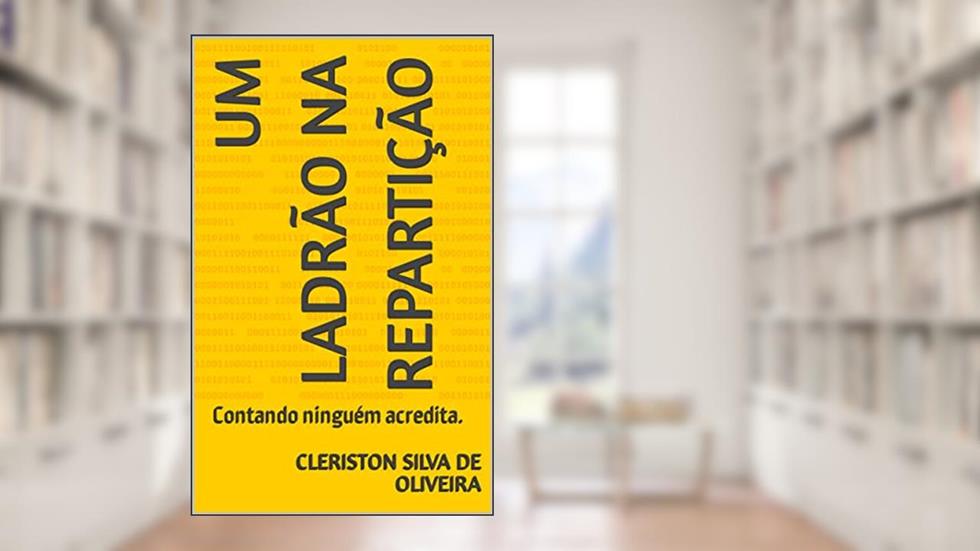 Um Ladrão na Repartição: Contando, ninguém acredita., do autor AZAZA RODRIGUES; José Rodrigues Ferreira