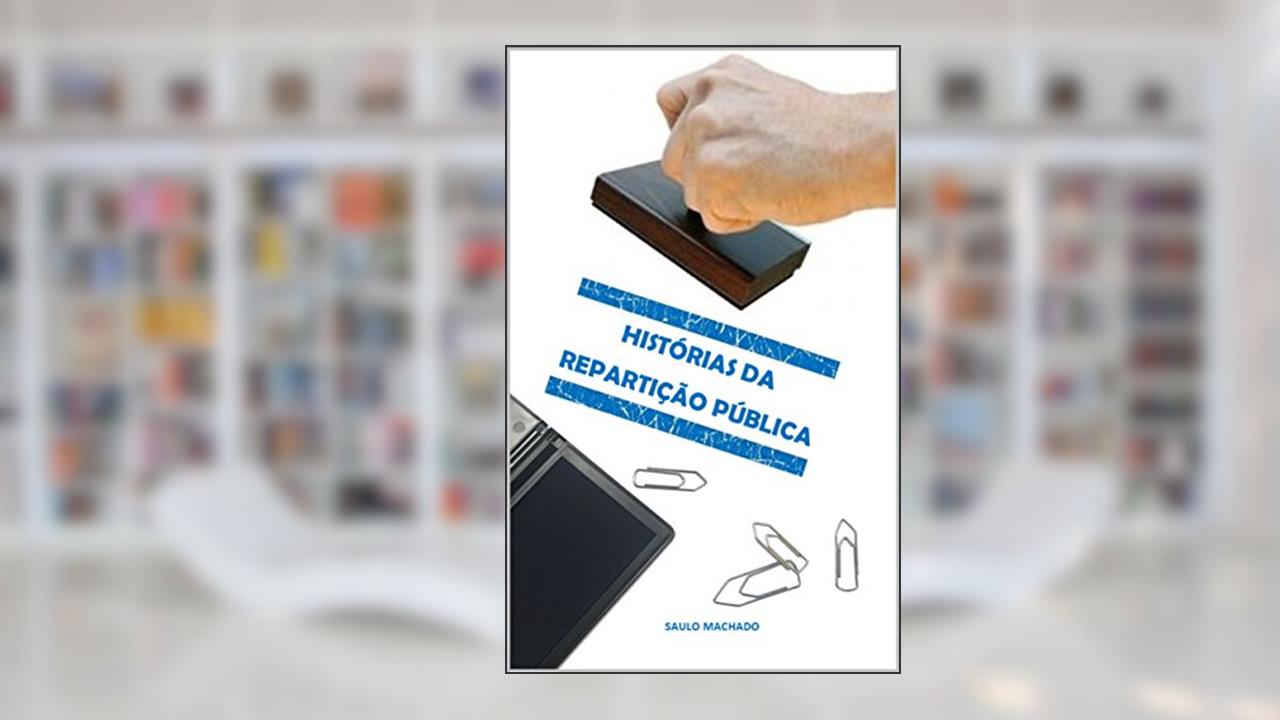 Capa de HISTÓRIAS DA REPARTIÇÃO PÚBLICA, do autor Saulo Machado