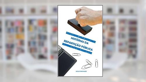 Capa de HISTÓRIAS DA REPARTIÇÃO PÚBLICA, do autor Saulo Machado