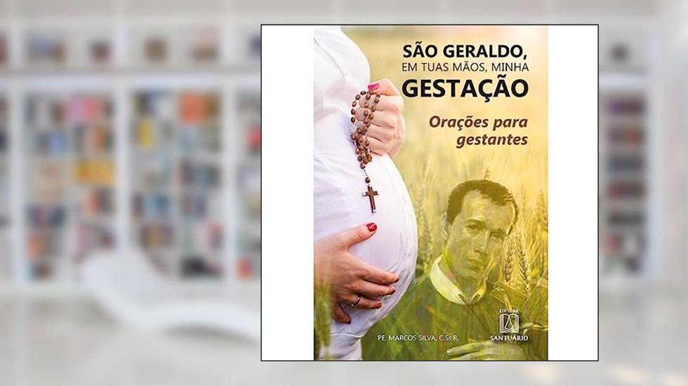 São Geraldo, em Tuas Mãos Minha Gestação: Orações Para Gestantes, do autor Pe. Marcos Silva