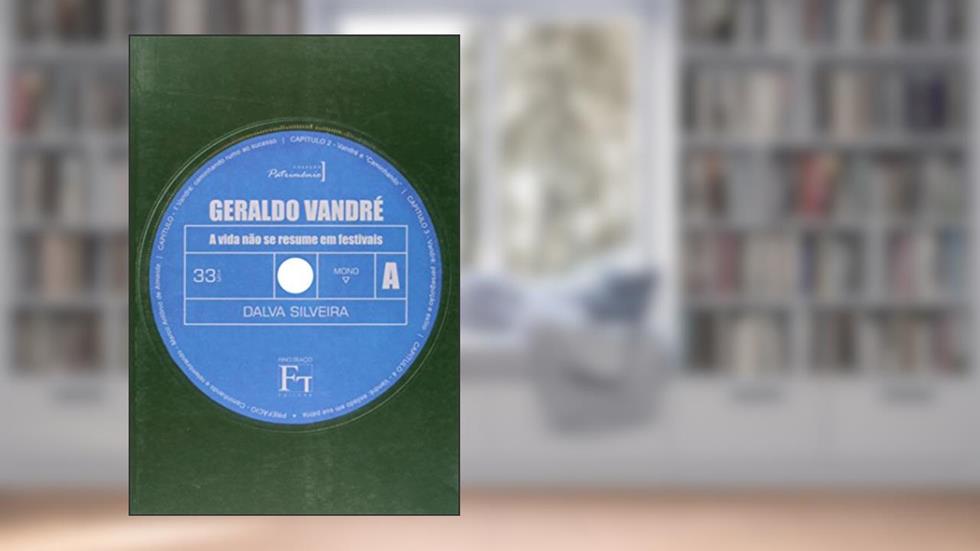 Geraldo Vandre. A Vida não se Resume em Festivais, do autor Dalva Silveira