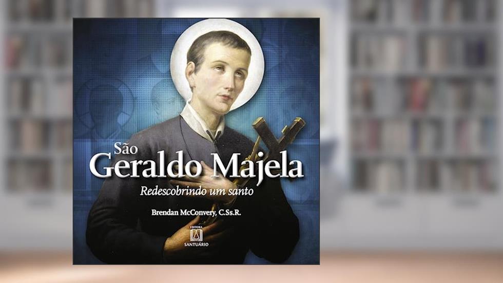 Sao Geraldo Majela Redescobrindo um Santo, do autor C.Ss.R. Brendan McConvery