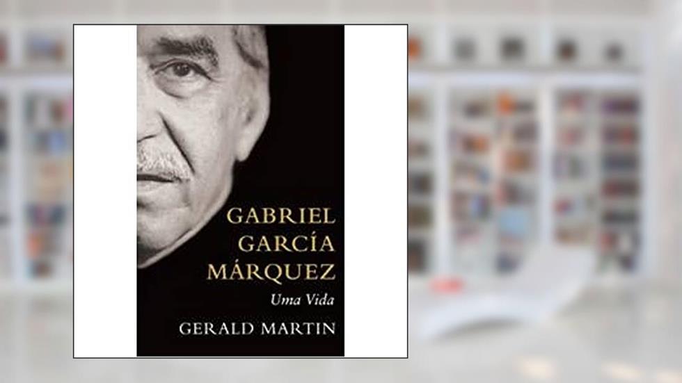 Gabriel Garcia Marquez, do autor Gerald Martin