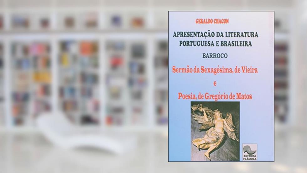 Apresentação Literatura Portuguesa e Brasileira. Barroco, do autor Geraldo Chacon