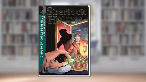 Capa de Sherlock Holmes. O Roubo Da Coroa De Berilos E Outras Aventuras, do autor Arthur Conan Doyle