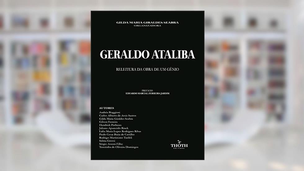 GERALDO ATALIBA: RELEITURA DA OBRA DE UM GÊNIO, do autor Gilda Maria Giraldes Seabra