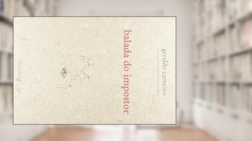 Capa de A Balada do Impostor, do autor Geraldo Carneiro