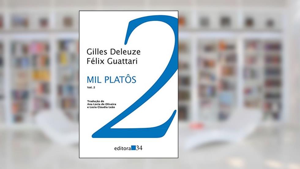 Mil platôs - vol. 2: Capitalismo e esquizofrenia 2, do autor Gilles Deleuze; Félix Guattari