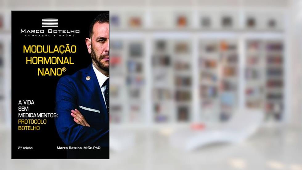 Modulação hormonal Nano (R): a vida sem medicamentos: protocolo botelho, do autor Marco Botelho