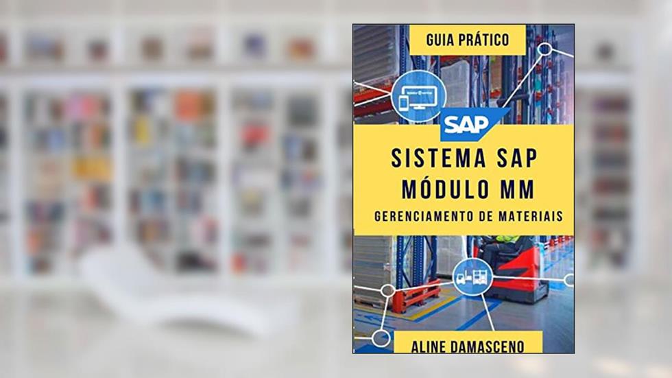Sistema SAP módulo MM - Gerenciamento de Materiais, do autor Aline Sebrian Damasceno
