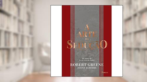 Capa de A arte da sedução, do autor Robert Greene; Joost Elffers