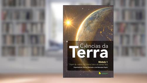 Capa de Ciências da Terra Módulo 1: Origem da matéria, do Sistema Solar e do planeta Terra, do autor Rômulo Machado; Joel Barbujiani Sigolo
