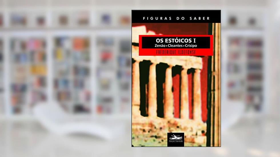Estóicos I: Zenão Cleantes Crisipo: 17, do autor Frederique Ildefonse