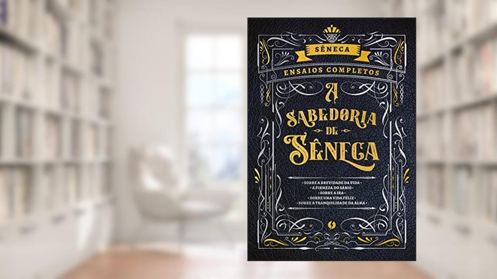 A sabedoria de Sêneca - Edição de Luxo, do autor Lúcio Aneu Sêneca