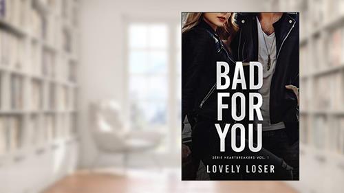 Capa de Bad For You, do autor Lovely Loser