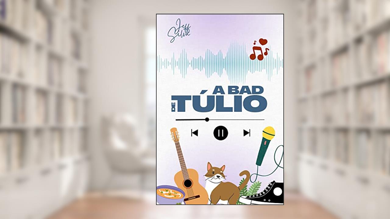 A BAD DE TÚLIO, do autor Jeff Silva