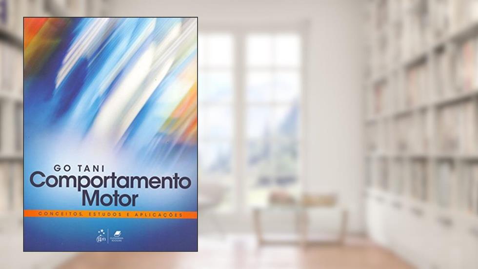 Comportamento Motor - Conceitos, Estudos e Aplicações, do autor Guanabara Koogan