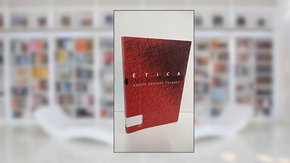 Ética, do autor Adolfo Sanchez Vasquez