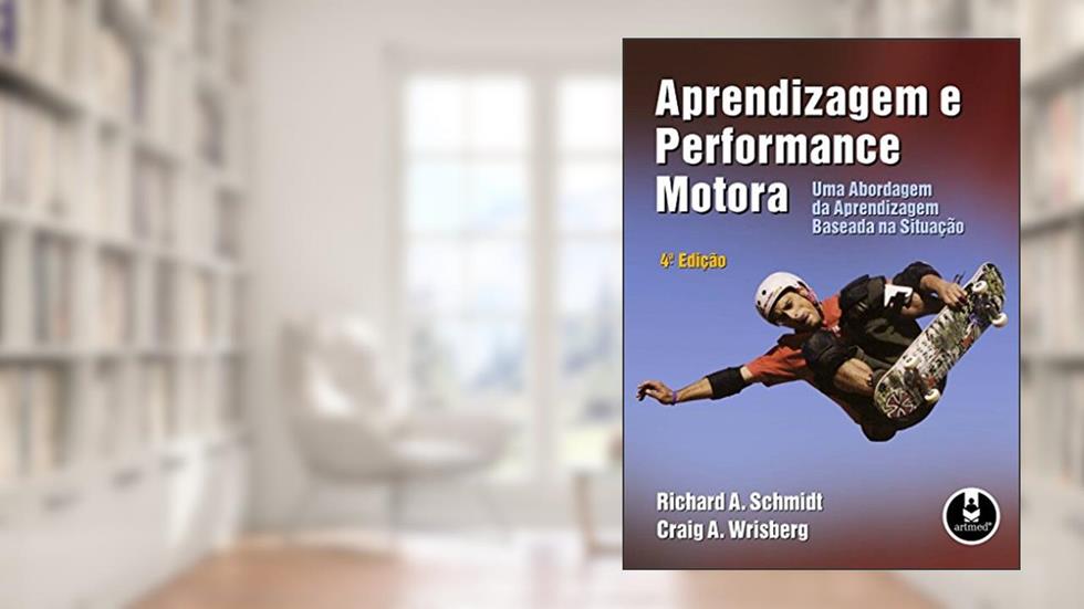 Aprendizagem E Performance Motora 4Ed. *, do autor Richard A. Schmidt