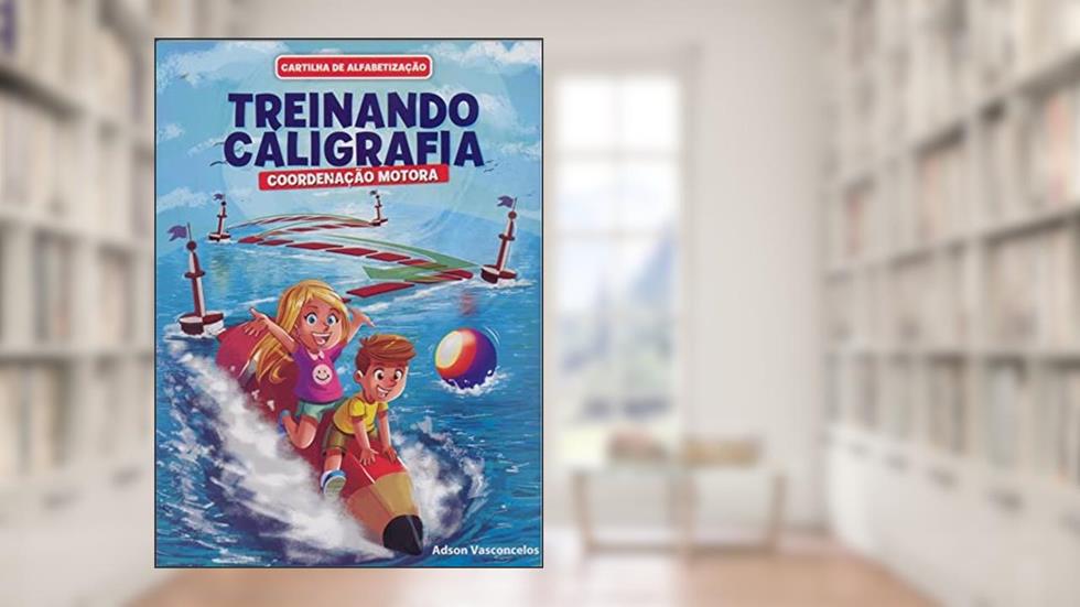 Cartilha De Alfabetização Treinando Caligrafia - Coordenação Motora, do autor ADSON VASCONCELOS