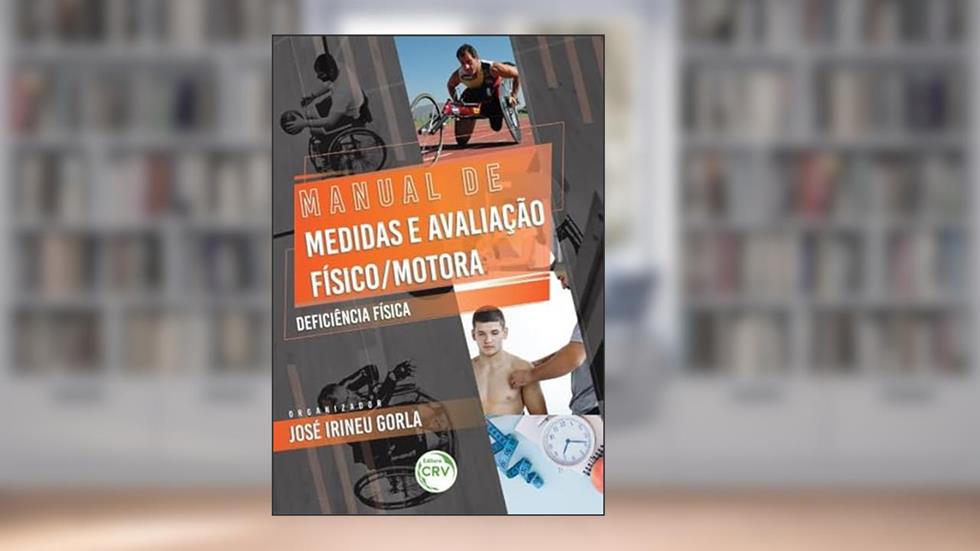 Manual de medidas e avaliação físico/motora:: deficiência física, do autor José Irineu Gorla