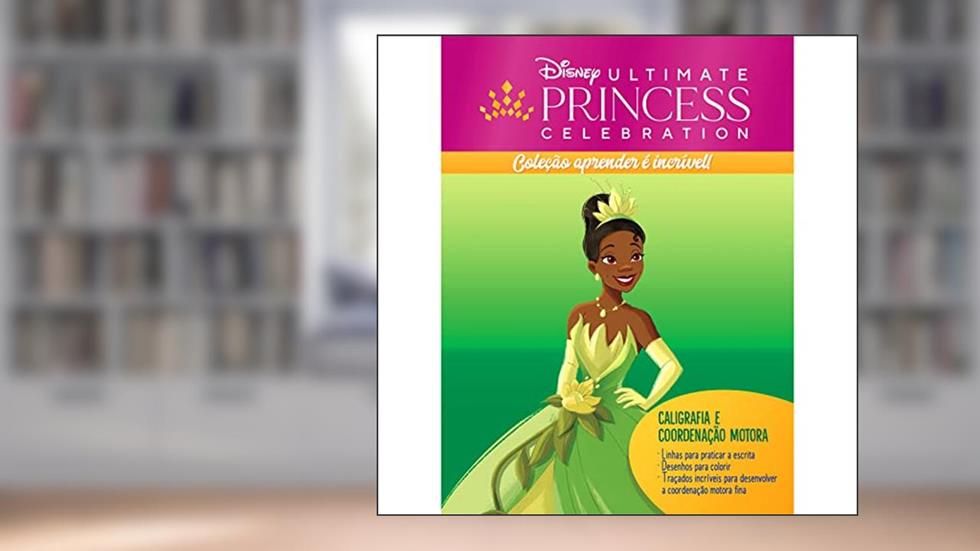 Aprender é Incrível Disney - Princesas Caligrafia e Coordenação Motora, do autor Eduardo Starke