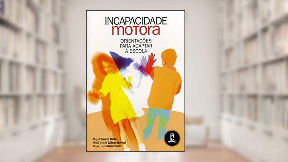 Incapacidade Motora: Orientações para Adptar a Escola, do autor Miguel Cardona Martín; María Victoria Gallardo Jáuregui; María Luisa Salvador López