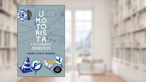 Capa de U Motorista e Seus Passageiros Fantásticos, do autor André Costa Pereira