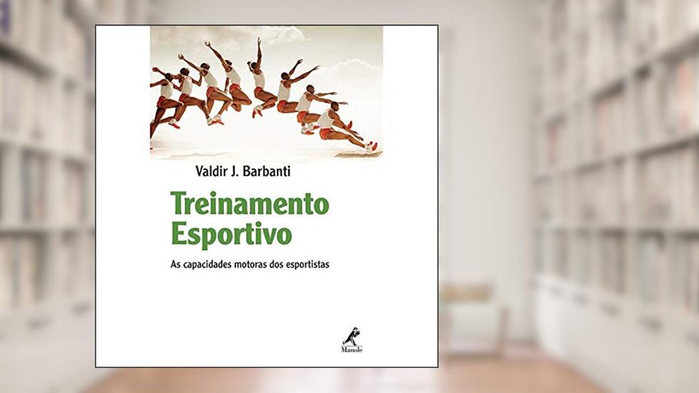 Treinamento esportivo: As Capacidades Motoras dos Esportistas, do autor Valdir J. Barbanti
