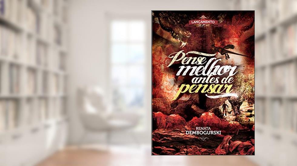 PENSE MELHOR ANTES DE PENSAR, do autor RENATA DEMBOGURSKI