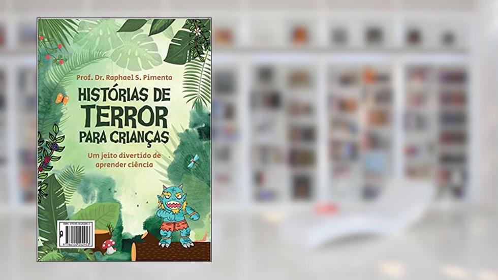 HISTÓRIAS DE TERROR PARA CRIANÇAS: Um jeito divertido de aprender ciência, do autor Raphael Sanzio Pimenta