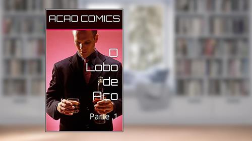 Capa de O Lobo de Aço: Parte ,1 (Guardiões Ignição Livro 4), do autor ACAO COMICS; Dieyson R.S