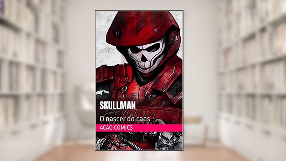 Skullman: O nascer do caos (Guardiões Ignição Livro 7), do autor ACAO COMICS; Dieyson RS