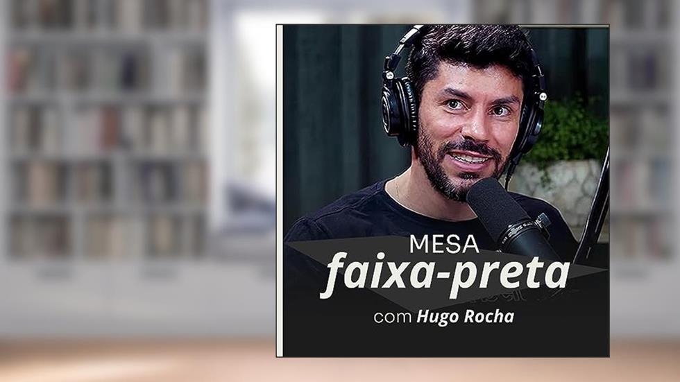 Podcast Mesa Faixa Preta | Hugo Rocha, do autor Erico Rocha