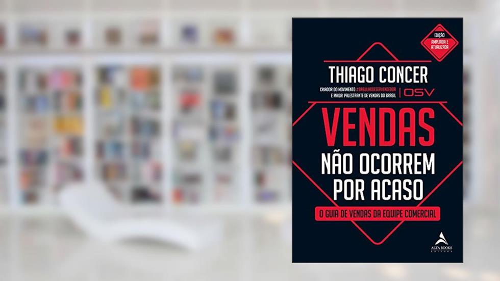 Vendas não ocorrem por acaso: O guia de vendas da equipe comercial: Volume 1, do autor Thiago Concer
