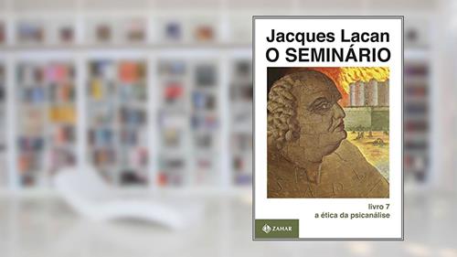 Capa de O Seminário, livro 7: A ética da psicanálise, do autor Jacques Lacan