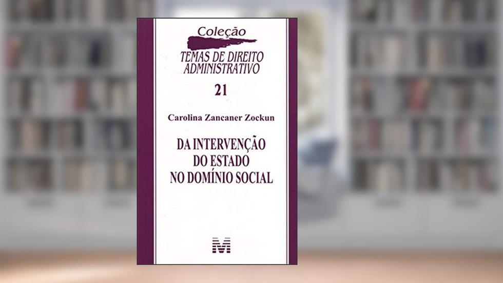 Da intervenção do Estado domínio social - 1 ed./2009, do autor Carolina Zancaner Zockun