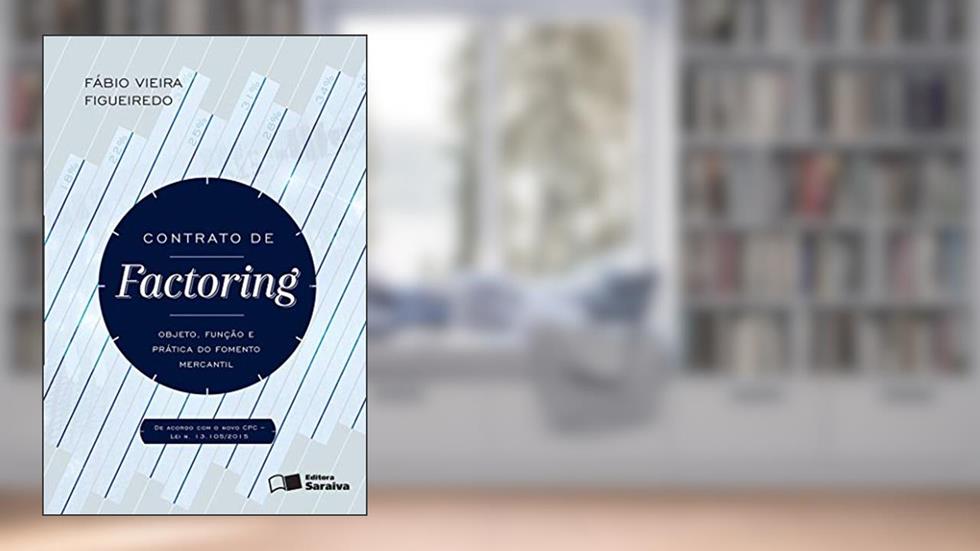Contrato de Factoring - 1ª edição de 2016: Objeto, Função e Prática de Fomento Mercantil, do autor Fábio Vieira Figueiredo
