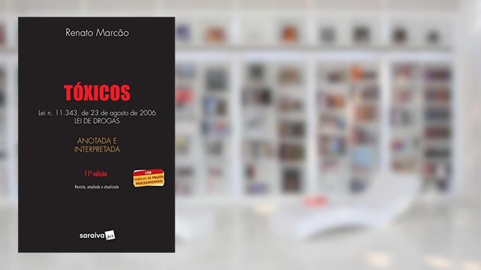 Tóxicos: Lei de drogas - Anotada e interpretada, do autor Renato Flavio Marcão