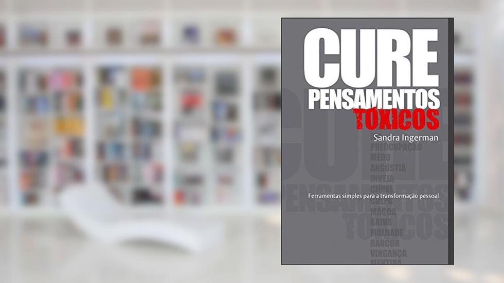 Cure Pensamentos Tóxicos, do autor Sandra Ingerman