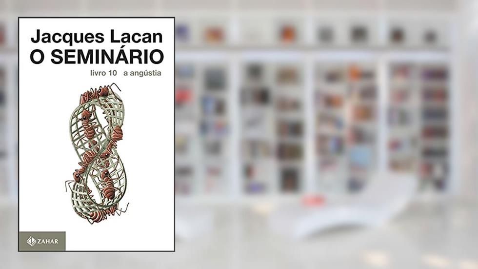 O Seminário, livro 10: A angústia, do autor Jacques Lacan