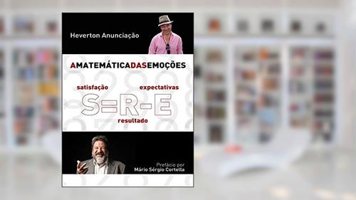 Capa de A Matemática das Emoções: Satisfação é igual a Resultado menos Expectativas, do autor Heverton Anunciação
