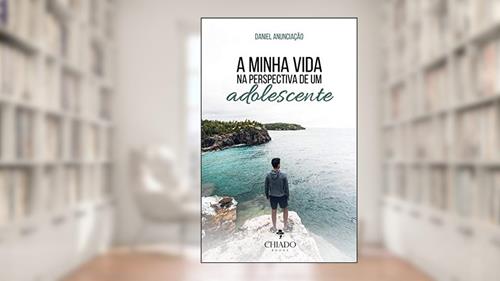 Capa de A minha vida na perspectiva de um adolescente, do autor Daniel Anunciação